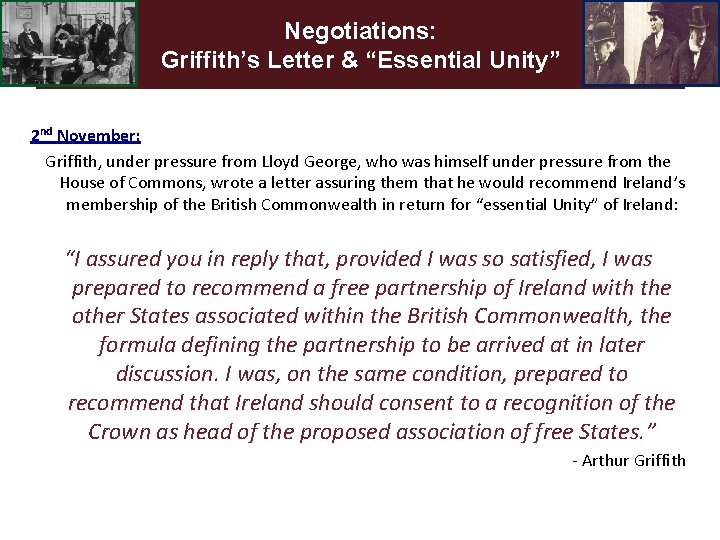 Negotiations: Griffith’s Letter & “Essential Unity” 2 nd November: Griffith, under pressure from Lloyd