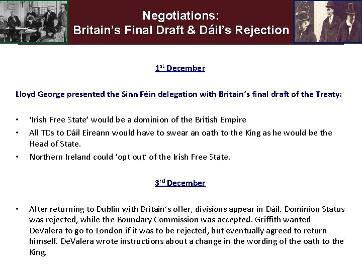Negotiations: Britain’s Final Draft & Dáil’s Rejection 1 st December Lloyd George presented the