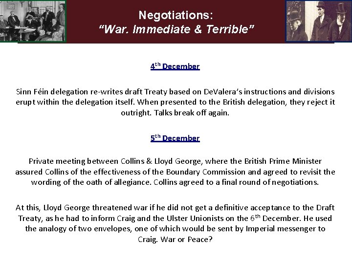 Negotiations: “War. Immediate & Terrible” 4 th December Sinn Féin delegation re-writes draft Treaty