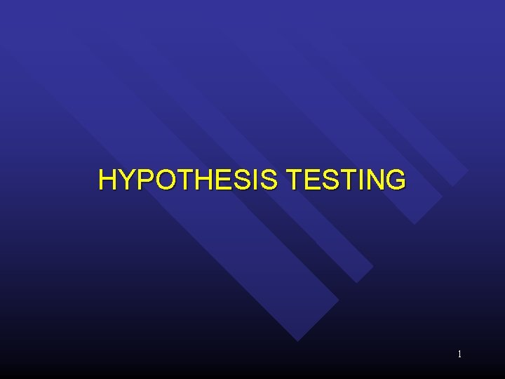 HYPOTHESIS TESTING 1 