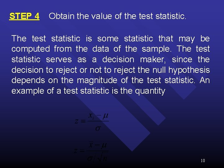 STEP 4 Obtain the value of the test statistic. The test statistic is some