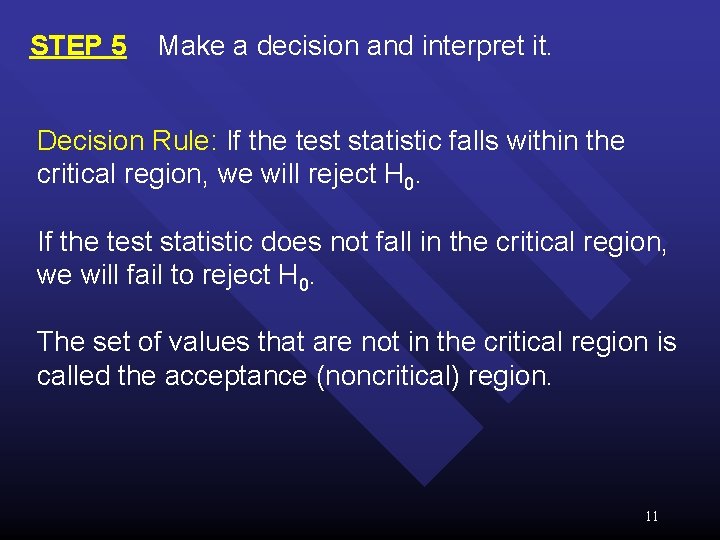 STEP 5 Make a decision and interpret it. Decision Rule: If the test statistic