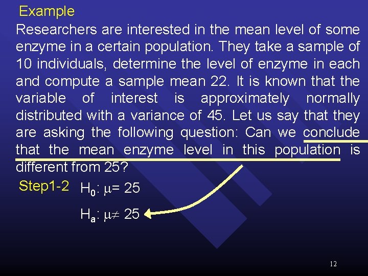 Example Researchers are interested in the mean level of some enzyme in a certain