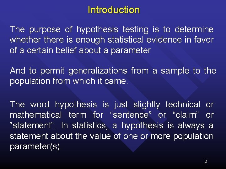 Introduction The purpose of hypothesis testing is to determine whethere is enough statistical evidence