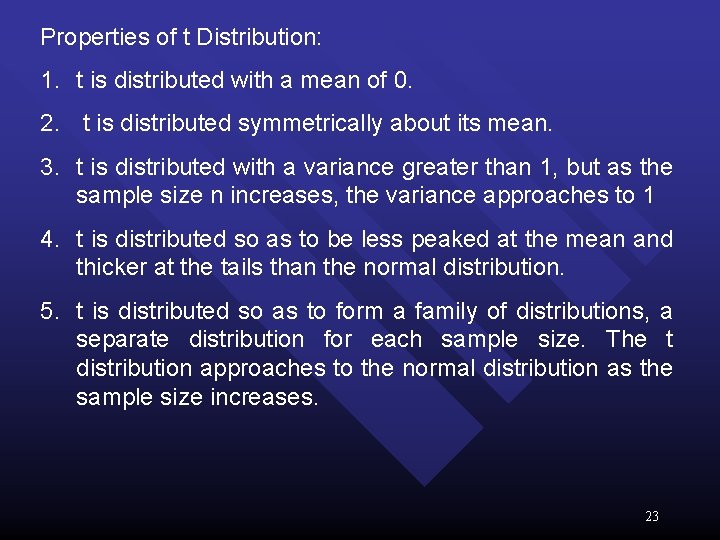 Properties of t Distribution: 1. t is distributed with a mean of 0. 2.