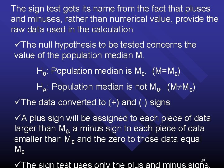 The sign test gets its name from the fact that pluses and minuses, rather