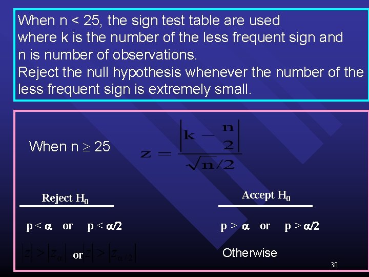 When n < 25, the sign test table are used where k is the