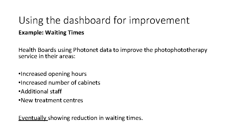 Using the dashboard for improvement Example: Waiting Times Health Boards using Photonet data to