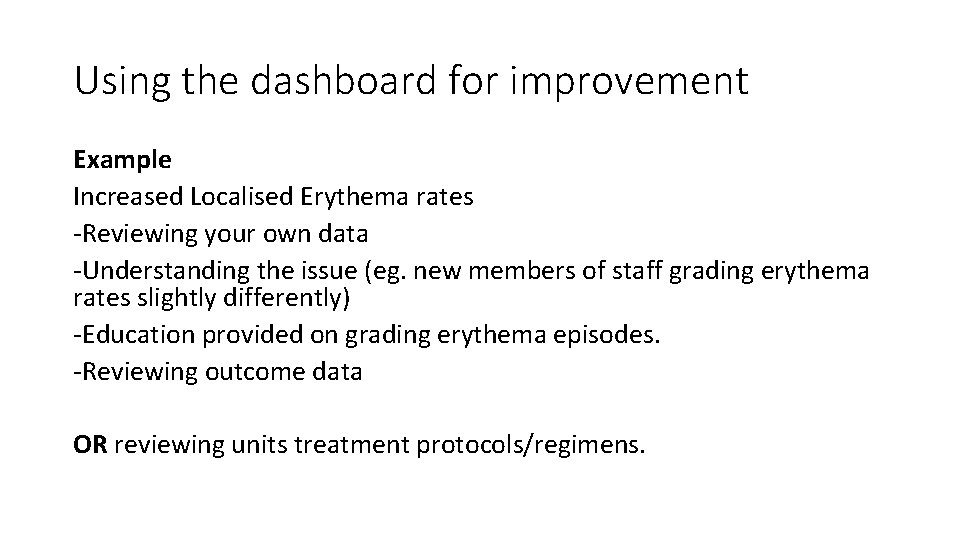 Using the dashboard for improvement Example Increased Localised Erythema rates -Reviewing your own data