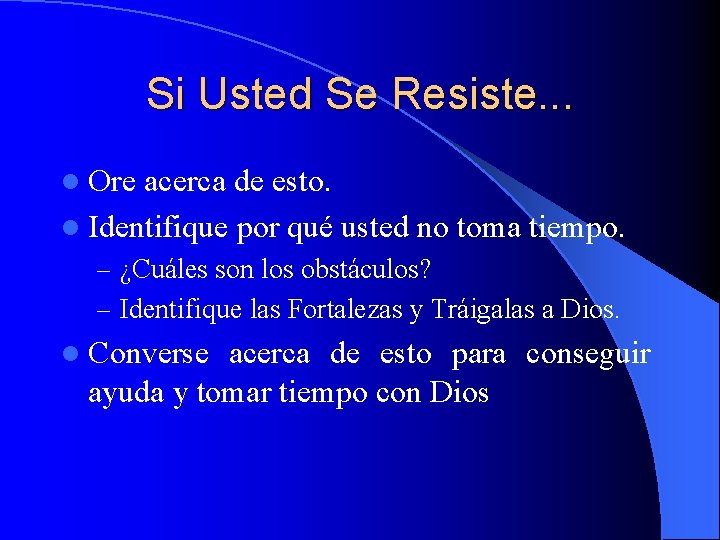 Si Usted Se Resiste. . . l Ore acerca de esto. l Identifique por