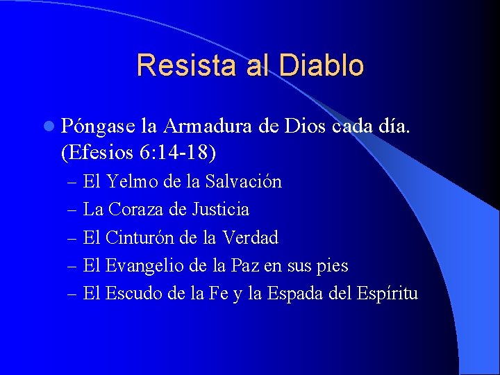 Resista al Diablo l Póngase la Armadura de Dios cada día. (Efesios 6: 14