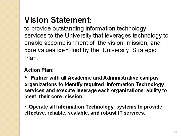 Vision Statement: to provide outstanding information technology services to the University that leverages technology Vision Statement: to provide outstanding information technology services to the University that leverages technology