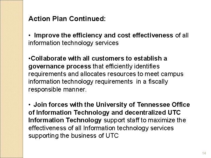 Action Plan Continued: • Improve the efficiency and cost effectiveness of all information technology Action Plan Continued: • Improve the efficiency and cost effectiveness of all information technology