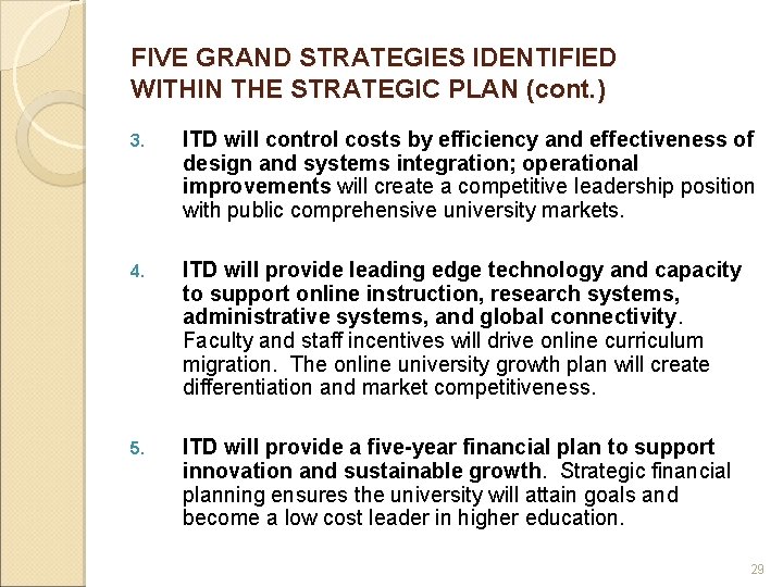 FIVE GRAND STRATEGIES IDENTIFIED WITHIN THE STRATEGIC PLAN (cont. ) 3. ITD will control FIVE GRAND STRATEGIES IDENTIFIED WITHIN THE STRATEGIC PLAN (cont. ) 3. ITD will control