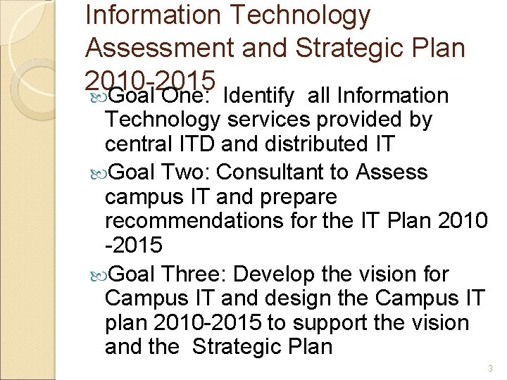 Information Technology Assessment and Strategic Plan 2010 -2015 Goal One: Identify all Information Technology Information Technology Assessment and Strategic Plan 2010 -2015 Goal One: Identify all Information Technology