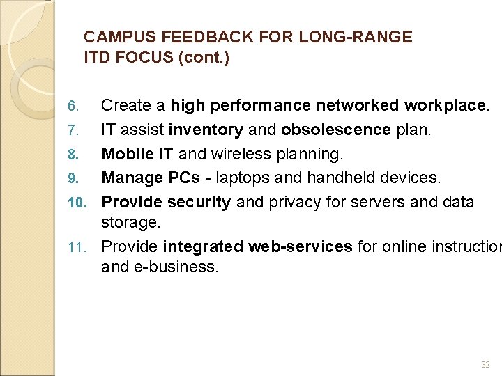 CAMPUS FEEDBACK FOR LONG-RANGE ITD FOCUS (cont. ) Create a high performance networked workplace. CAMPUS FEEDBACK FOR LONG-RANGE ITD FOCUS (cont. ) Create a high performance networked workplace.