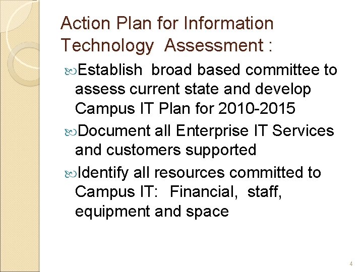 Action Plan for Information Technology Assessment : Establish broad based committee to assess current Action Plan for Information Technology Assessment : Establish broad based committee to assess current