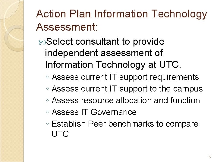 Action Plan Information Technology Assessment: Select consultant to provide independent assessment of Information Technology Action Plan Information Technology Assessment: Select consultant to provide independent assessment of Information Technology