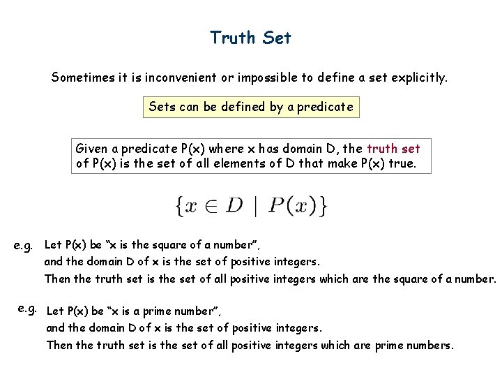 Truth Set Sometimes it is inconvenient or impossible to define a set explicitly. Sets