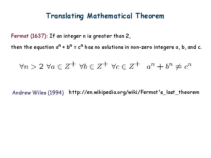 Translating Mathematical Theorem Fermat (1637): If an integer n is greater than 2, then