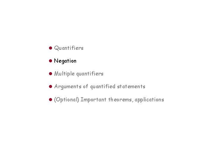 l Quantifiers l Negation l Multiple quantifiers l Arguments of quantified statements l (Optional)