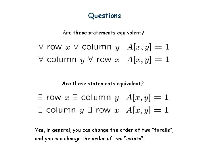 Questions Are these statements equivalent? Yes, in general, you can change the order of