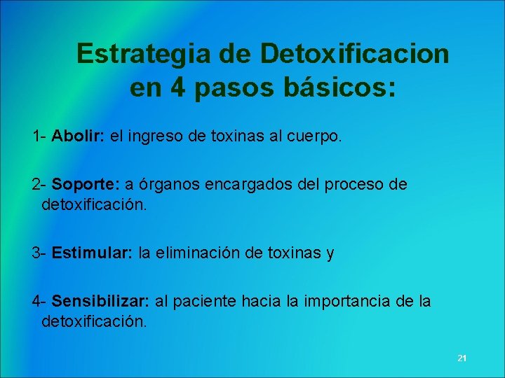 Estrategia de Detoxificacion en 4 pasos básicos: 1 - Abolir: el ingreso de toxinas