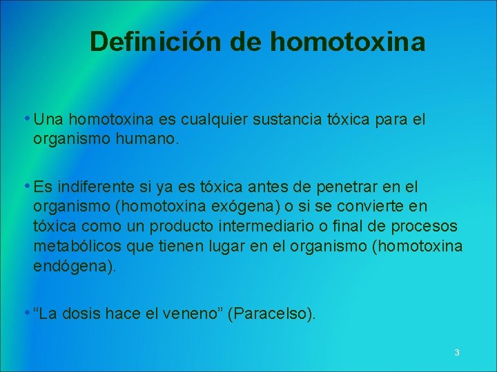 Definición de homotoxina • Una homotoxina es cualquier sustancia tóxica para el organismo humano.