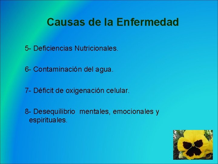 Causas de la Enfermedad 5 - Deficiencias Nutricionales. 6 - Contaminación del agua. 7