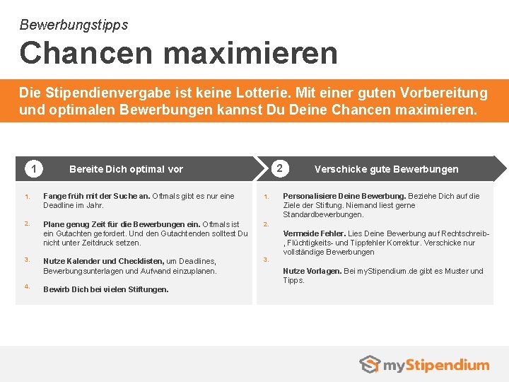 Bewerbungstipps Chancen maximieren Die Stipendienvergabe ist keine Lotterie. Mit einer guten Vorbereitung und optimalen