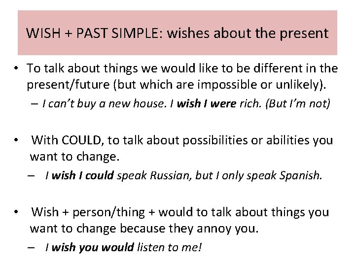 WISH + PAST SIMPLE: wishes about the present • To talk about things we