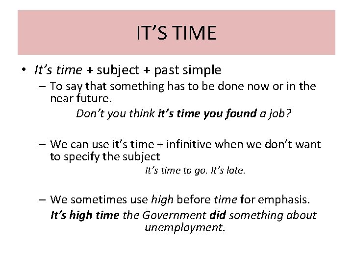 IT’S TIME • It’s time + subject + past simple – To say that