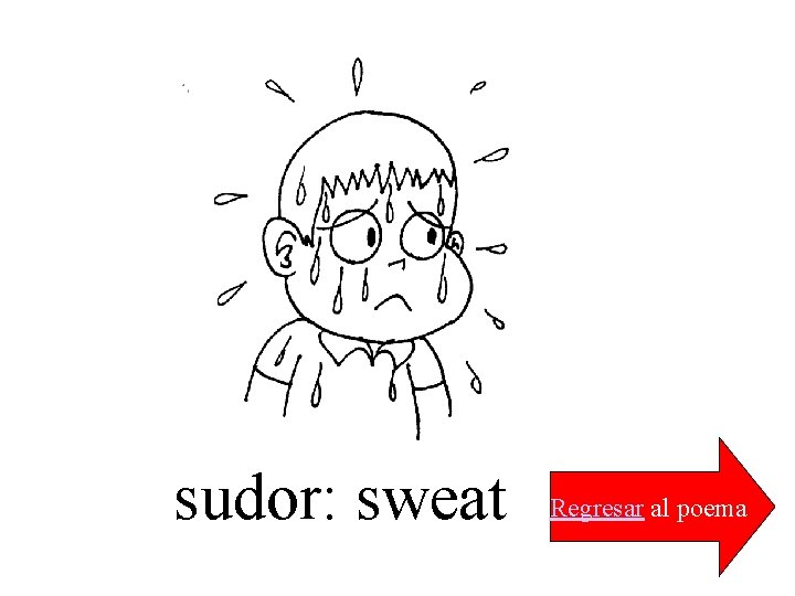 sudor: sweat Regresar al poema 