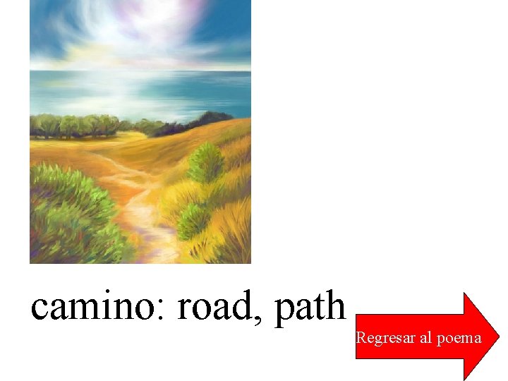 camino: road, path Regresar al poema 