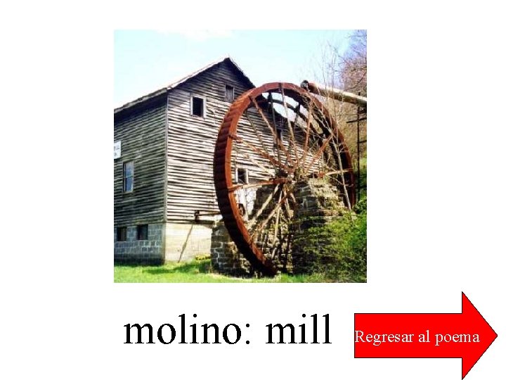 molino: mill Regresar al poema 