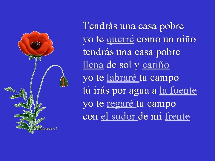 Tendrás una casa pobre yo te querré como un niño tendrás una casa pobre