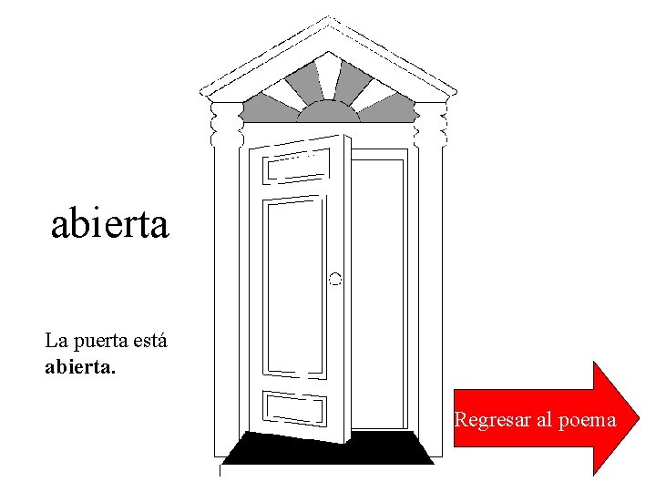 abierta La puerta está abierta. Regresar al poema 