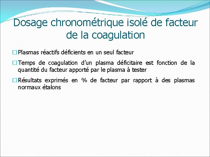 Dosage chronométrique isolé de facteur de la coagulation � Plasmas réactifs déficients en un