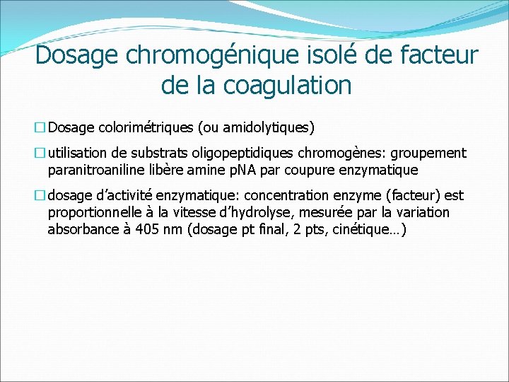 Dosage chromogénique isolé de facteur de la coagulation � Dosage colorimétriques (ou amidolytiques) �