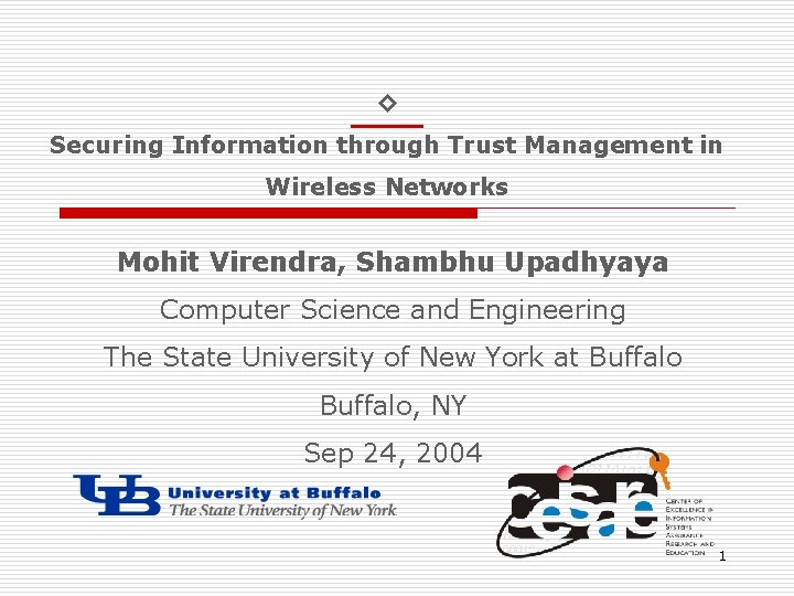 ◊ Securing Information through Trust Management in Wireless Networks Mohit Virendra, Shambhu Upadhyaya Computer