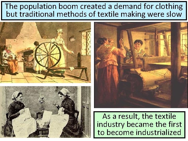 The population boom created a demand for clothing but traditional methods of textile making
