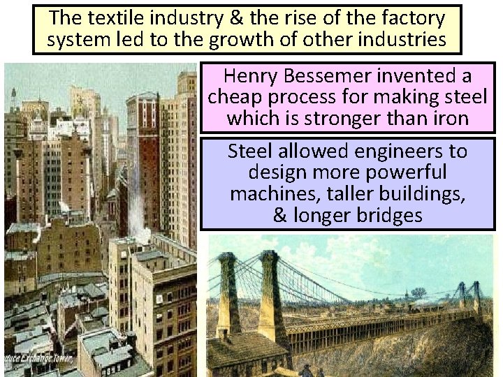 The textile industry & the rise of the factory system led to the growth