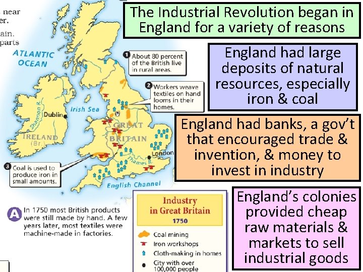 The Industrial Revolution began in England for a variety of reasons England had large