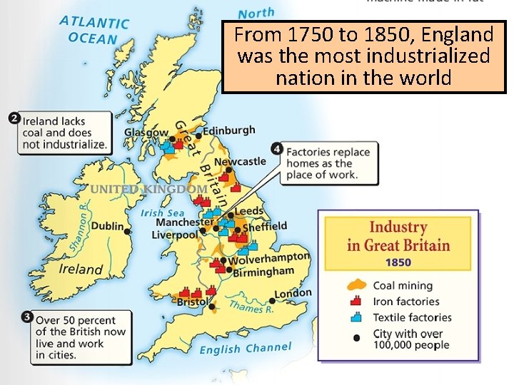 From 1750 to 1850, England was the most industrialized nation in the world 