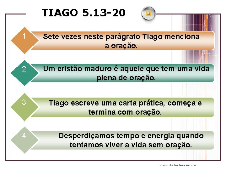 TIAGO 5. 13 -20 1 Sete vezes neste parágrafo Tiago menciona a oração. 2