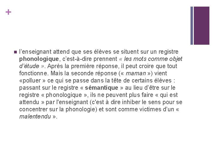 + n l’enseignant attend que ses élèves se situent sur un registre phonologique, c’est-à-dire + n l’enseignant attend que ses élèves se situent sur un registre phonologique, c’est-à-dire