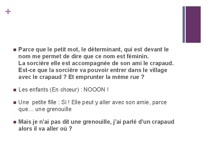 + n Parce que le petit mot, le déterminant, qui est devant le nom + n Parce que le petit mot, le déterminant, qui est devant le nom