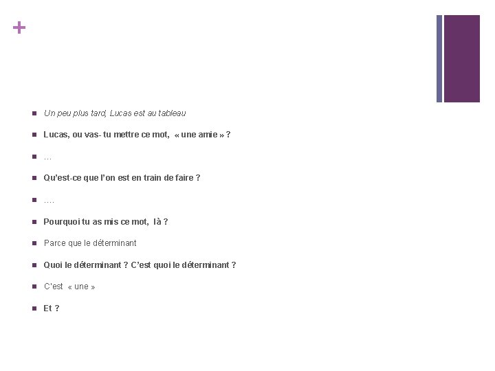 + n Un peu plus tard, Lucas est au tableau n Lucas, ou vas- + n Un peu plus tard, Lucas est au tableau n Lucas, ou vas-