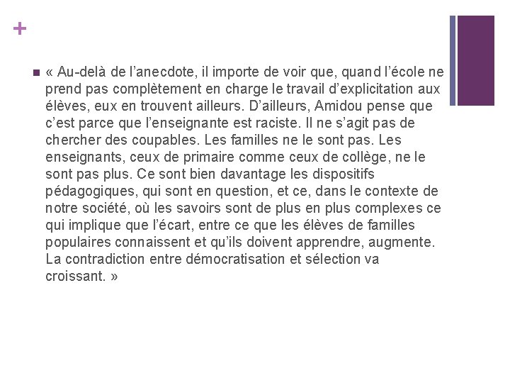 + n « Au-delà de l’anecdote, il importe de voir que, quand l’école ne + n « Au-delà de l’anecdote, il importe de voir que, quand l’école ne