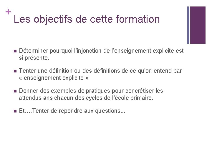 + Les objectifs de cette formation n Déterminer pourquoi l’injonction de l’enseignement explicite est + Les objectifs de cette formation n Déterminer pourquoi l’injonction de l’enseignement explicite est